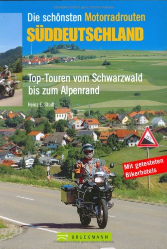 City Travel Guides Discounted  Bücher : Die schönsten Motorradrouten Süddeutschland: Top-Touren vom Schwarzwald bis zum Alpenrand