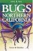 Bugs of Northern California