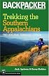 Trekking The Southern Appalachians: The Carolinas, Tennessee, Georgia (Backpacker Magazine)