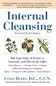 Internal Cleansing : Rid Your Body of Toxins to Naturally and Effectively Fight Heart Disease, Chronic Pain, Fatigue, PMS and Menopause Symptoms, and More (Revised 2nd Edition)