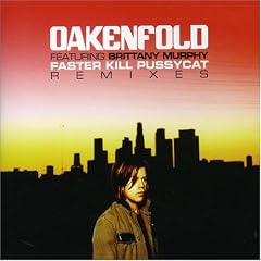Faster Kill Pussycat by  Paul Oakenfold 