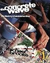 The Concrete Wave: The History of Skateboarding