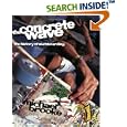 The Concrete Wave: The History of Skateboarding by Michael Brooke