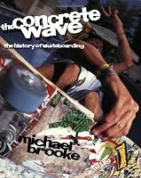 The Concrete Wave: The History of Skateboarding