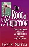 Root of Rejection: Escape the Bondage of Rejection and Experience the Freedom of God's Acceptance