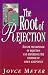 The Root of Rejection: Escape the Bondage of Rejection and Experience the Freedom of God's Acceptance