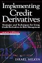 Implementing Credit Derivatives: Strategies and Techniques for Using Credit Derivatives in Risk Management (Irwin Library of Investment & Finance)