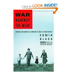 War Against the Weak: Eugenics and America's Campaign to Create a Master Race