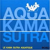 Aqua Kama Sutra (Ancien prix Editeur : 15,9 Euros)