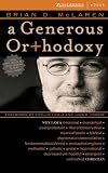 Generous Orthodoxy, A: Why I am a Missional, Evangelical, Post/Protestant, Liberal/Conservative, Mystical/Poetic, Biblical, Charismatic/Contemplative, ... Emergent, Unfinished Christian