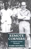 Remote Corners: A Sierra Leone Memoir