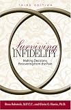 Surviving Infidelity: Making Decisions, Recovering from the Pain