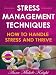 Stress Management Techniques (How To Handle Stress and Thrive)