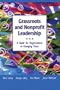 Grassroots and Nonprofit Leadership: A Guide for Organizations in Changing Times