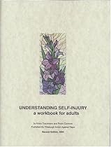 Understanding Self-Injury: A Workbook for Adults