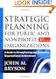 Strategic Planning for Public and Nonprofit Organizations: A Guide to Strengthening and Sustaining Organizational Achievement, 3rd Edition