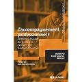 L'accompagnement professionnel ? : M�thode � l'usage des praticiens exer�ant une fonction �ducative