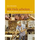 Mit Holz arbeiten. Schritt f�r Schritt zum Handwerks-Profivon "Hans Hatzmann"