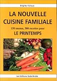 La nouvelle cuisine familiale : 150 menus, 300 recettes pour le printemps par Brigitte Fichaux La nouvelle cuisine familiale : 150 menus, 300 recettes pour le printemps par Fichaux
