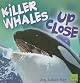 Killer Whales Up Close (First Facts)