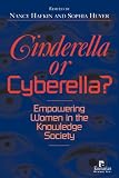 Cinderella or Cyberella?: Empowering Women in the Knowledge Society