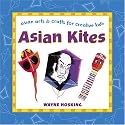 Asian Kites (Asian Arts and Crafts For Creative Kids)
