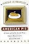 American Pie: Slices of Life (and Pie) from America's Back Roads American Pie: Slices of Life (and Pie) from America's Back Roads