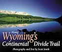 Along Wyoming's Continental Divide Trail (The Continental Divide Trail Series)