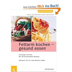 Fettarm kochen - gesund essen. Grundz�ge und Praxis. Mit 180 schmackhaften Rezepten