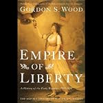 Empire of Liberty: A History of the Early Republic | Gordon S. Wood