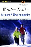 Winter Trails Vermont and New Hampshire, 2nd: The Best Cross-Country Ski & Showshoe Trails