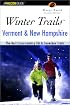 Winter Trails Vermont and New Hampshire, 2nd: The Best Cross-Country Ski & Showshoe Trails
