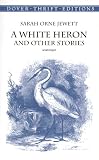 A White Heron and Other Stories (Dover Thrift Editions)