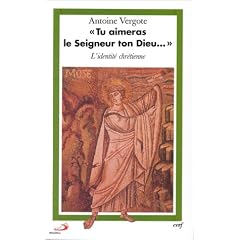 Tu aimeras le seigneur ton dieu. l'identit� chre- tienne