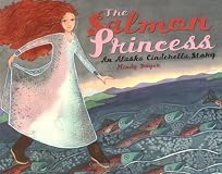 Salmon Princess: An Alaska Cinderella Story (Paws IV Children's Books)