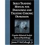 Skills Training Manual for Diagnosing and Treating Chronic Depression: Cognitive Behavioral Analysis System of Psychotherapy