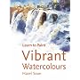 Vibrant Watercolours (Collins Learn to Paint) (Collins Learn to Paint)