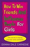 How to Win Friends and Influence People for Girls,
Donna Dale Carnegie