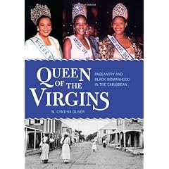 Queen of the Virgins: Pageantry and Black Womanhood in the Caribbean