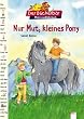 Nur Mut, kleines Pony