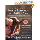The Ultimate Horse Behavior and Training Book: Enlightened and Revolutionary Solutions for... by Linda Tellington-Jones, Bobbie Lieberman, John Lyons, and Gabriele Boiselle