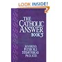 The Catholic Answer Book 3