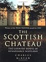 The Scottish Chateau: The Country House of Renaissance Scotland