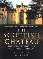 The Scottish Chateau: The Country House of Renaissance Scotland