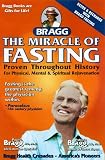 The Miracle of Fasting: Proven Throughout History for Physical, Mental and Spiritual Rejuvenation