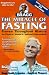 The Miracle of Fasting: Proven Throughout History for Physical, Mental and Spiritual Rejuvenation by Paul C. Bragg, Patricia Bragg