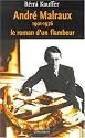 André Malraux, 1901-1976, le roman d'un flambeur