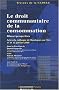 Le droit communautaire de la consommation. Bilan et perspectives, Actes du colloque de Boulogne-sur-Mer, 14 et 15 janvier 2000
