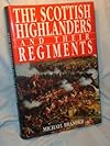 The Scottish Highlanders and their regiments