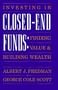 Investing in Closed-end Funds: Finding Value & Building Wealth